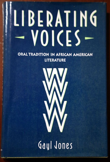 Liberating Voices: Oral Tradition in African American Lit by Gayl Jones 1991 HC