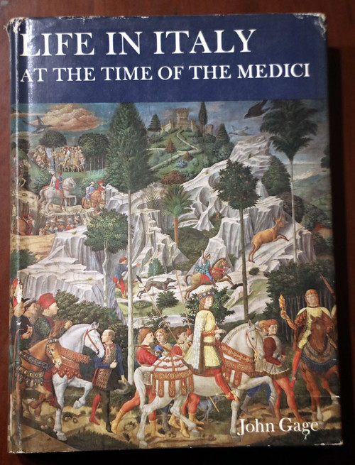 LIFE IN ITALY At the Time of the Medici by John Gage 1968 HC/DJ Illustrated