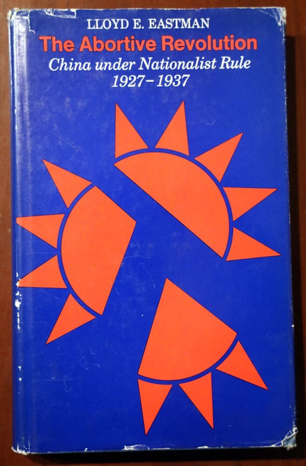 THE ABORTIVE REVOLUTION China Under Nationalist Rule 1927-1937 Lloyd E. Eastman