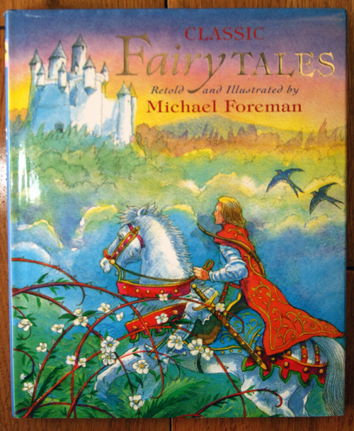Classic Fairy Tales Retold & Illustrated by Michael Foreman 2005 HC/DJ Sterling