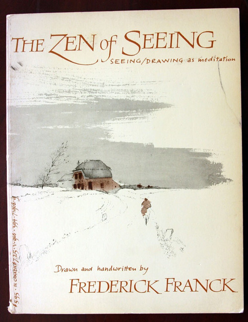 The Zen of Seeing: Seeing/Drawing as Meditation by Frederick Franck 1973