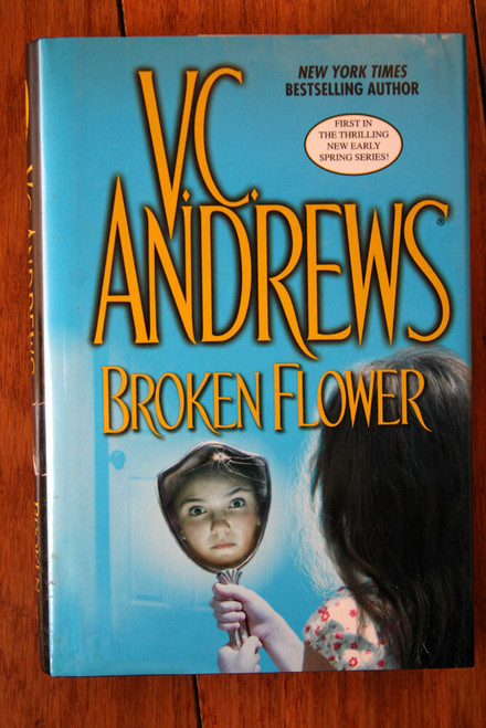 Broken Flower by V.C. Andrews 2006 HC/DJ New Early Spring Series 