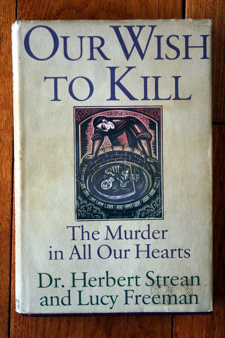 Our Wish to Kill by Dr. Herbert Strean & Lucy Freeman 1991 1st First Edition HC