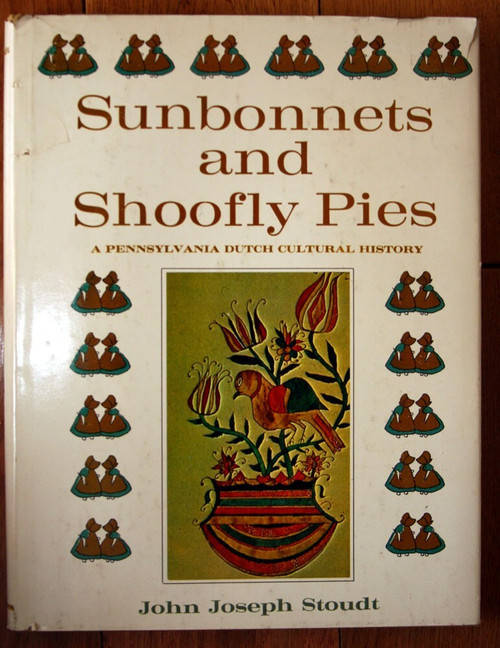 SUNBONNETS & SHOOFLY PIES Pennsylvania Dutch Cultural History SIGNED John Stoudt