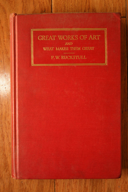 Great Works of Art and What Makes Them Great by F.W. Ruckstull 1925 Illustrated