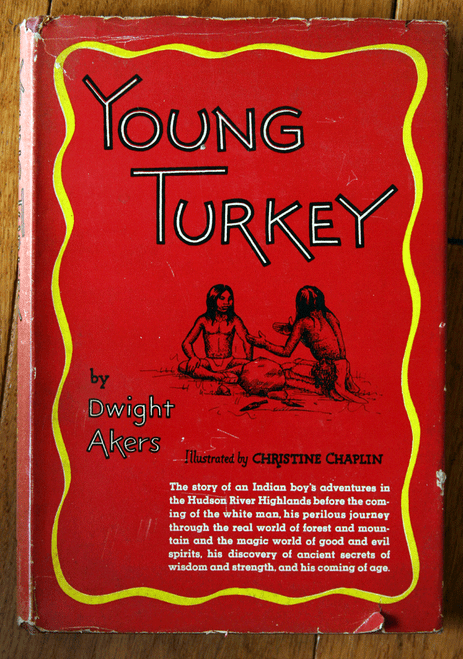 YOUNG TURKEY Dwight Akers, Christine Chaplin 1947 HC/DJ Indian Boy Hudson River