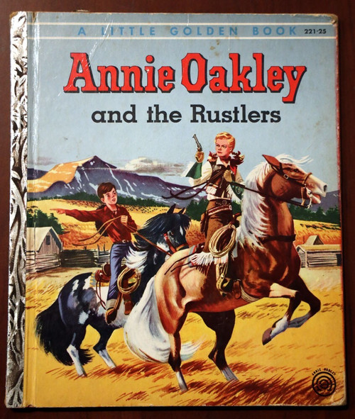Annie Oakley and the Rustlers Little Golden Book 1955 First "A" Edition #221:25