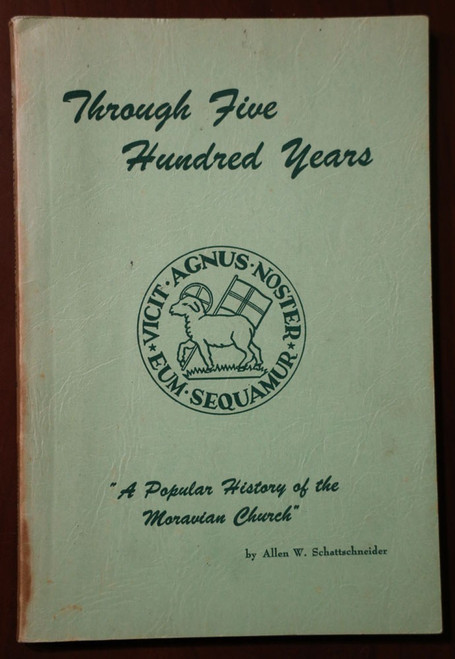 Through Five Hundred Years by Allen Schattschneider 1956 Moravian Church History