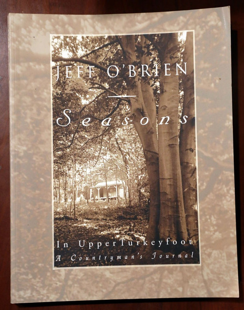 SEASONS In Upper Turkeyfoot: Countryman's Journal Jeff O'Brien 1999 Pennsylvania