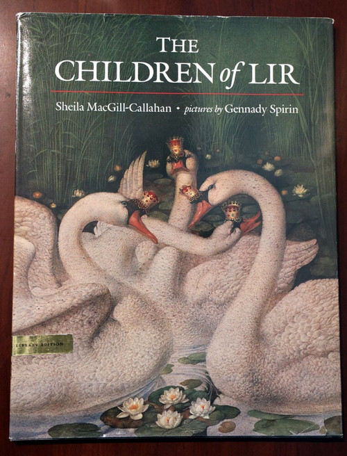 THE CHILDREN OF LIR by Sheila MacGill-Callahan & Gennady Spirin 1993 1st HC/DJ