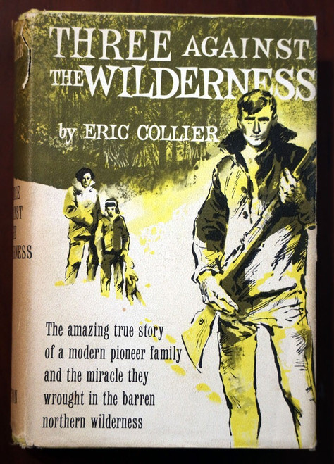 Three Against the Wilderness by Eric Collier 1966 HC/DJ Pioneers Canada History