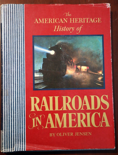 American Heritage History of RAILROADS IN AMERICA by Oliver Jensen 1975 HC/DJ