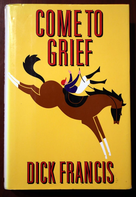 COME TO GRIEF by Dick Francis 1995 HC/DJ English Fiction Horse Racing Sid Halley