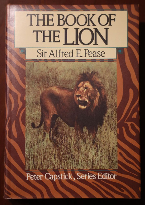 The Book of the Lion by Alfred E Pease 1986 1st Ed. HC/DJ Peter Capstick HUNTING