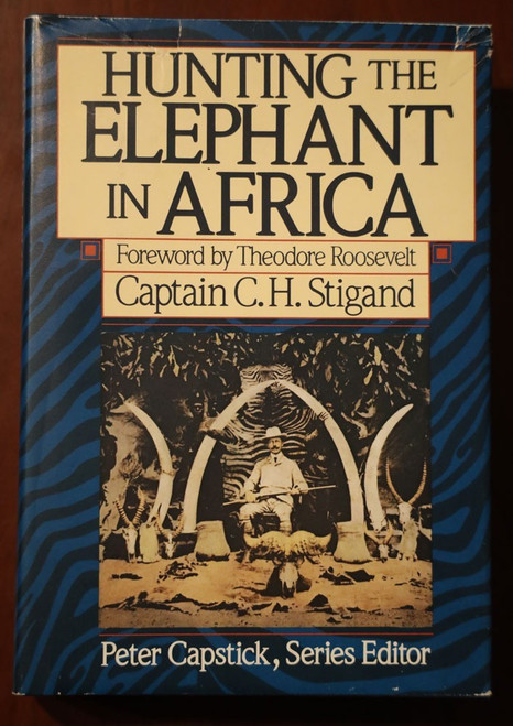 Hunting the Elephant in Africa by C.H. Stigand 1986 1st Ed. HC/DJ Peter Capstick