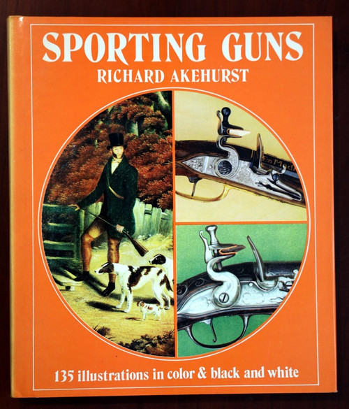 SPORTING GUNS by Richard Akehurst 1972 HC/DJ ILLUSTRATED Rifle/Firearms History