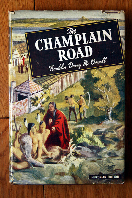 The Champlain Road by Franklin Davey McDowell 1949 Huronian Edition HC/DJ