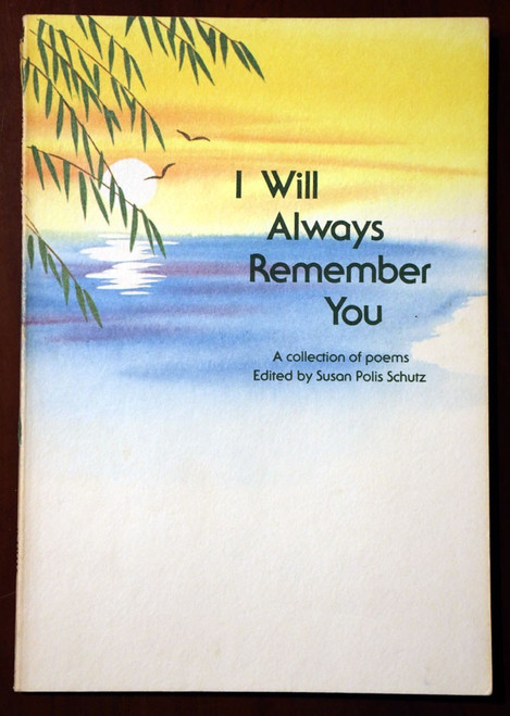 I Will Always Remember You: Collection of Poems by Susan Polis Schutz 1984 1st