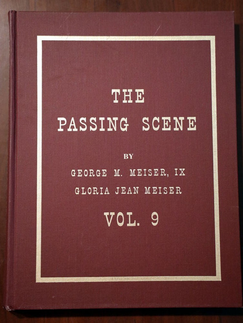THE PASSING SCENE by George M. Meiser VOLUME NINE (9) Berks County PA Reading