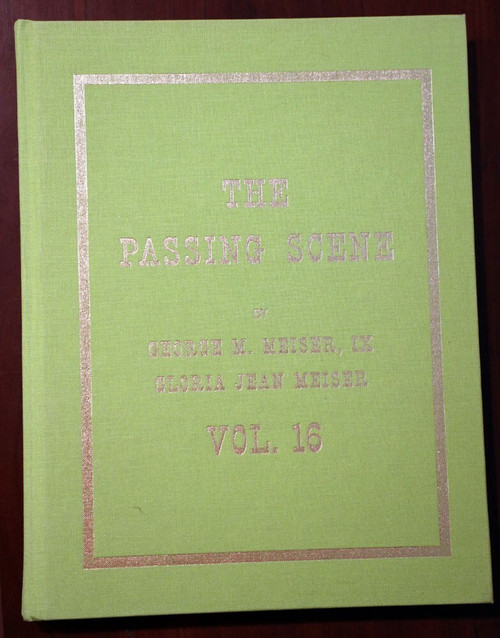 THE PASSING SCENE by George M. Meiser VOLUME SIXTEEN 16 Berks County PA Reading