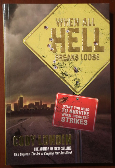 When All Hell Breaks Loose by Cody Lundin 2007 Survival Emergency Disasters Book