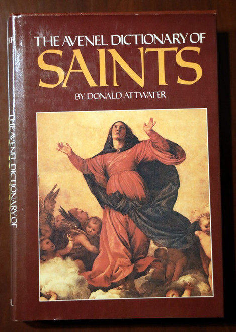 The Avenel Dictionary of SAINTS by Donald Attwater 1981 HC/DJ Christianity