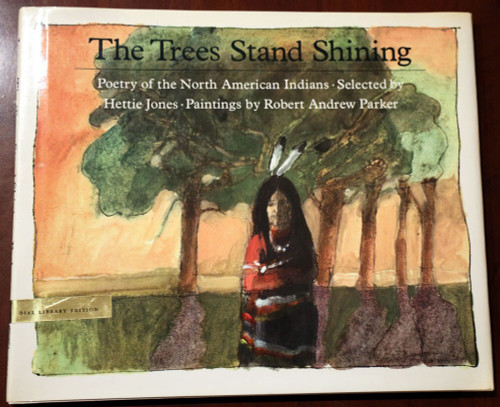 TREES STAND SHINING Poetry North American Indians Hettie Jones/Robert A. Parker