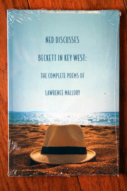 NED DISCUSSES BECKETT IN KEY WEST: Complete Poems of Lawrence Mallory New Sealed