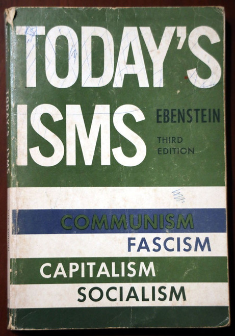Today's ISMS by William Ebenstein 1961 Communism/Fascism/Capitalism/Socialism