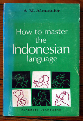How to Master the Indonesian Language by A.M. Almatsier 1976 for English-Speaker