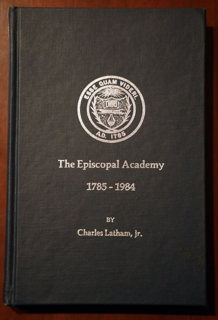 The Episcopal Academy 1785-1984 by Charles Latham Jr. Newtown Square, PA History