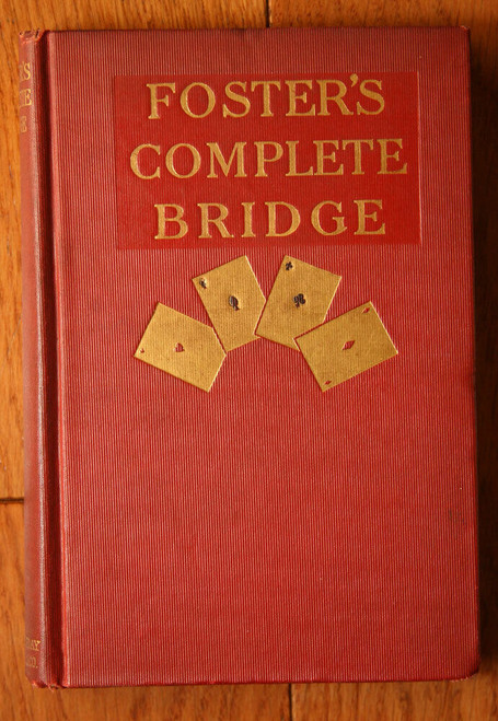 FOSTER'S COMPLETE BRIDGE R.F. Foster 1907 Playing Cards Manual McClure Phillips