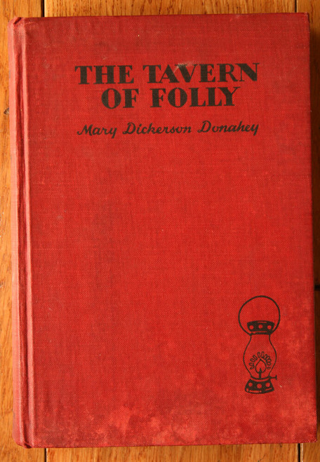 The Tavern of Folly by Mary Dickerson Donahey 1930 1st  Illustrated Paul Galdon