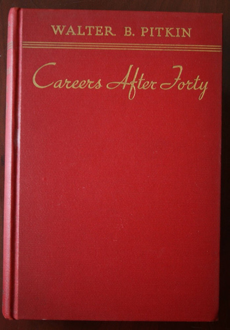 Careers After Forty by Walter B. Pitkin 1937 Philosophy RARE Vintage Book