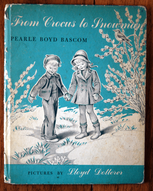 From Crocus to Snowman by Perale Boyd Bascom 1948 "A" 1st Edition Lloyd Dotterer