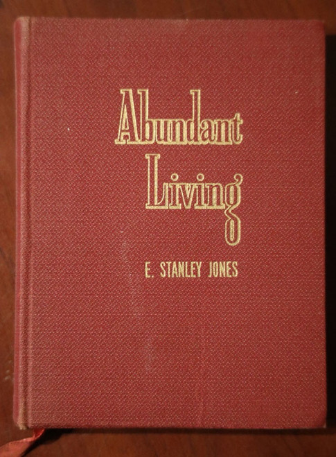 Abundant Living by E. Stanley Jones 1942 Abingdon-Cokesbury Press Hardcover