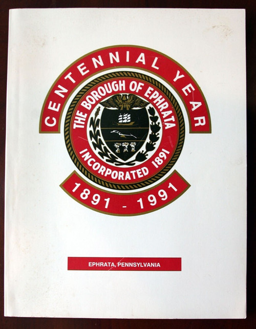 100th Anniversary Ephrata PA Centennial Celebration Book 1891-1991 Pennsylvania