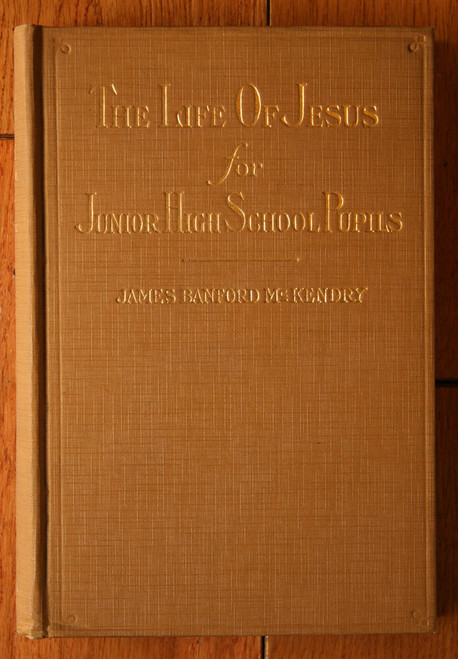 Life of Jesus for Junior High School Pupils 1928 1st Ed. James Banford McKendry