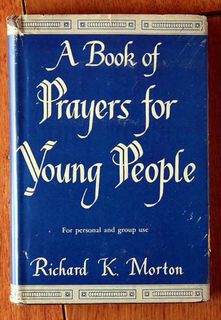 A Book of Prayers for Young People by Richard K. Morton 1935 HC/DJ Christianity