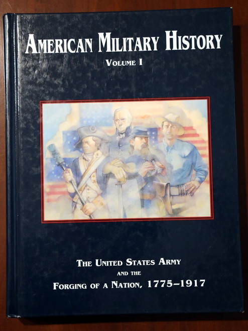 AMERICAN MILITARY HISTORY Volume I UNITED STATES ARMY Forging a Nation 1775-1917