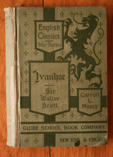 IVANHOE: A Romance by Sir Walter Scott 1900 Globe School Book Co. Carroll Maxcy