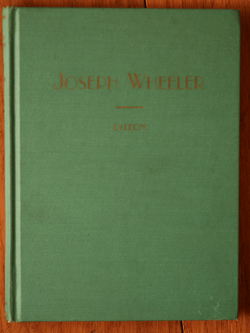 JOSEPH WHEELER by T.C. De Leon 1960 Civil War Spanish-American War Bio - SIGNED