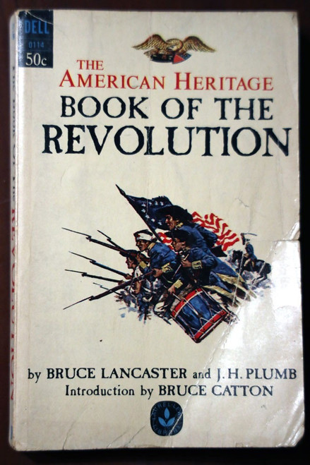 The American Heritage BOOK OF THE REVOLUTION by Bruce Lancaster/J.H. Plumb 1965