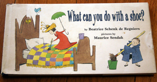 WHAT CAN YOU DO WITH A SHOE? Beatrice Schenk de Regniers & Maurice Sendak 1997