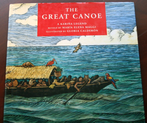 The Great Canoe: A Karina Legend Maria Elena Maggi/Gloria Calderon Carib Indians