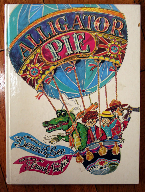 ALLIGATOR PIE Poems by Dennis Lee & Illustrated by Frank Newfeld 1987 Hardcover