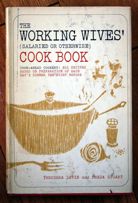 The Working Wives' Cookbook 1963 Vintage HC/DJ Theodora Zavin & Freda Stuart