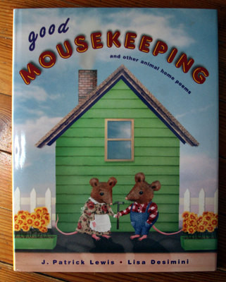 Good Mousekeeping & Other Animal Home Poems by J. Patrick Lewis & Lisa Desimini