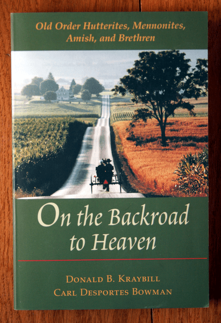 On the Backroad to Heaven SIGNED Donald B. Kraybill Hutterites, Mennonite, Amish