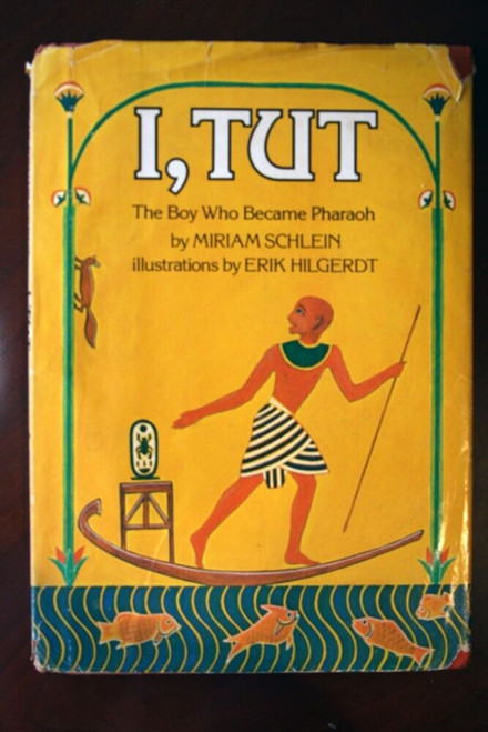 I, TUT: Boy Who Became Pharaoh by Miriam Schlein & Erik Hilgerdt 1979 HC/DJ